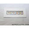 Logo motif embleme ecusson monogramme CDTI Opel Chevrolet origine OEM 93182919